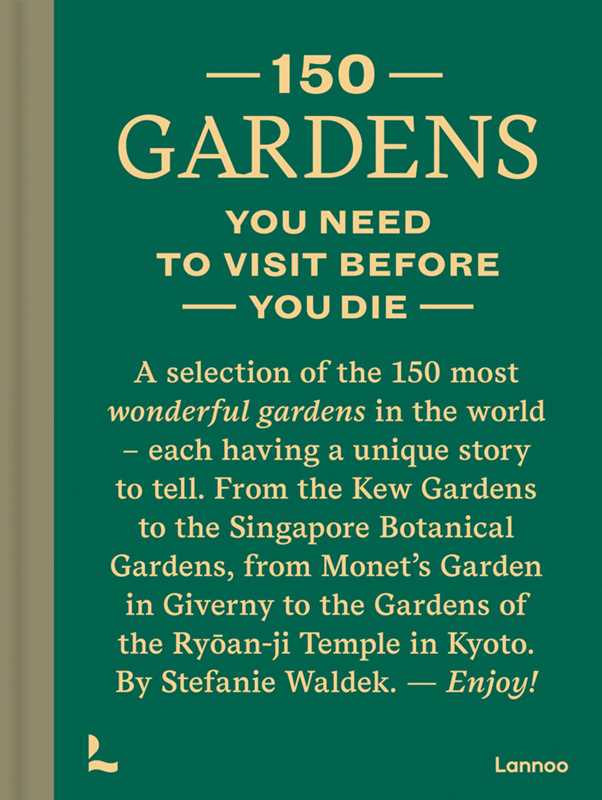 150 Gardens You Need To Visit Before You Die by Stefanie Waldek