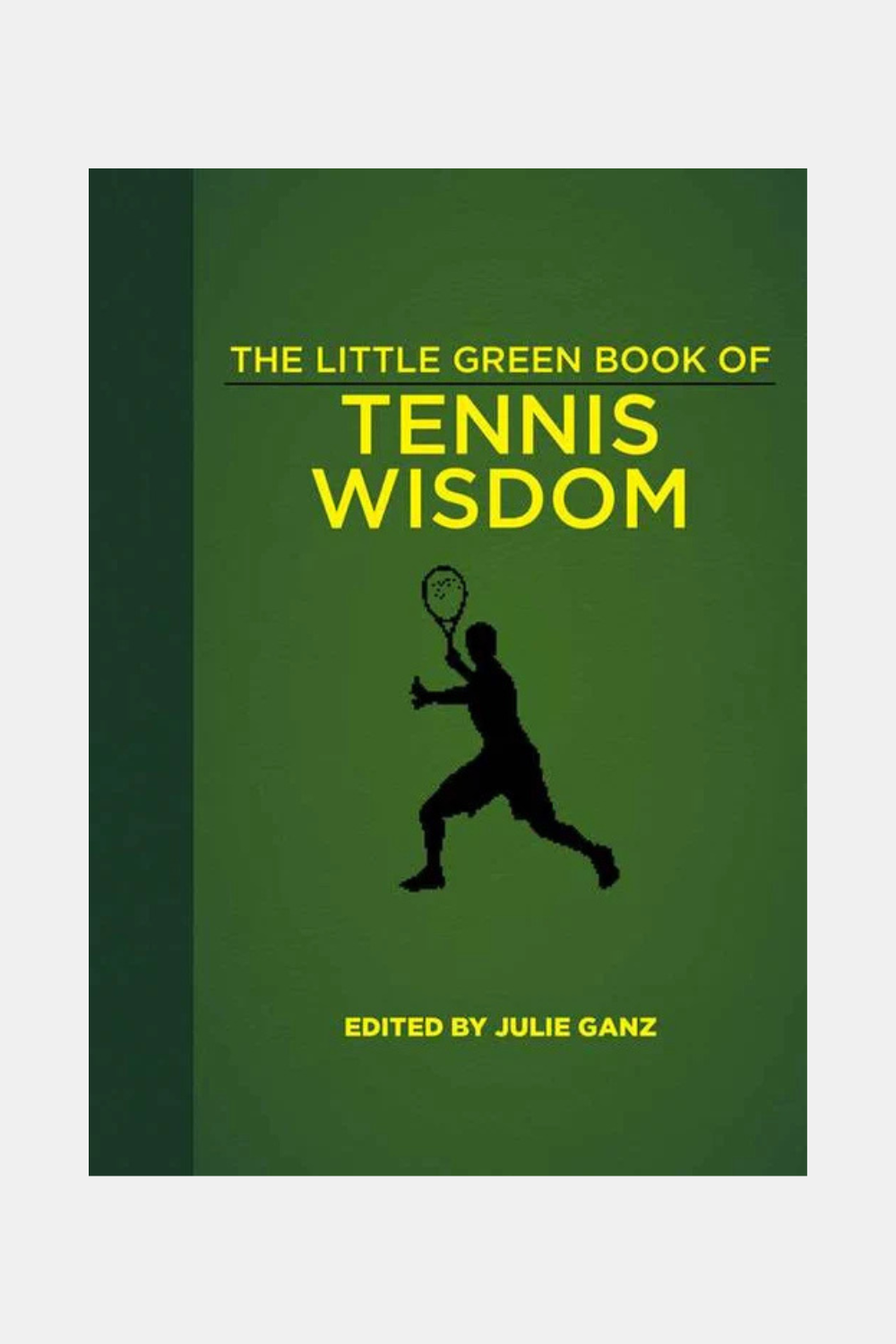 The front cover of the book 'The Little Green Book of Tennis Wisdom' edited by Julie Ganz. The cover is dark green with a black silhouette of a tennis player and yellow text.