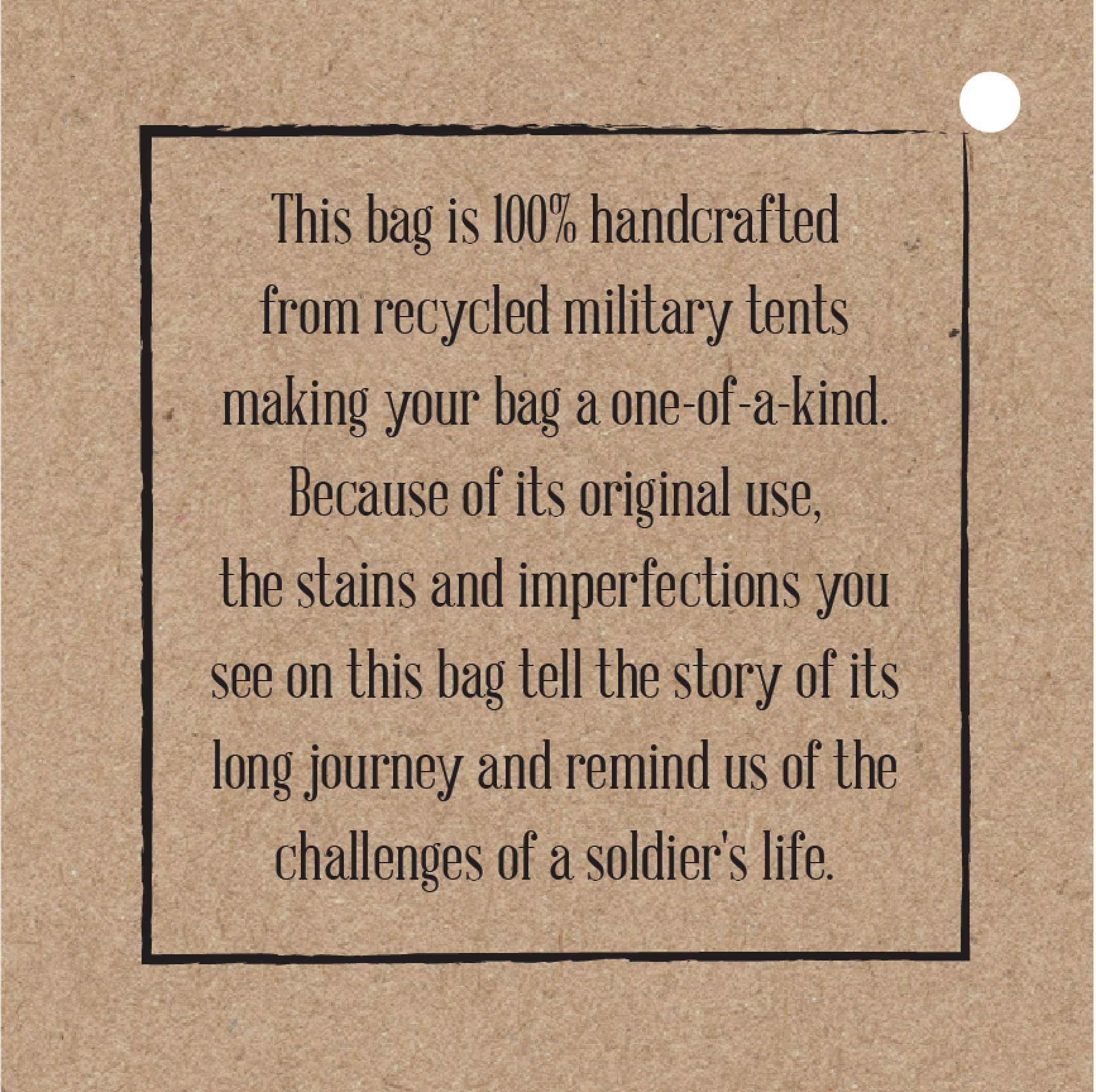 A close-up of a brown kraft-paper bag with a printed black text box in the center. The text reads: 'This bag is 100% handcrafted from recycled military tents making your bag a one-of-a-kind.